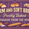 Warm and Soft Breads Freshly Baked Straight from the Oven