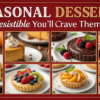 Seasonal Desserts So Irresistible You’ll Crave Them Again